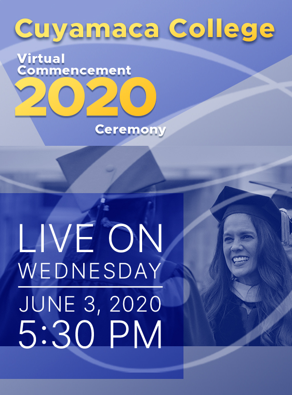 Cuyamaca College Virtual Commencement 2020 Ceremony. Live on Wednesday, June 3, 2020 at 5:30 pm